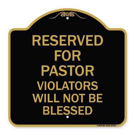 Signmission Reserved for Pastor Violators Will Not Blessed, Black & Gold Aluminum Sign, 18" x 18", BG-1818-23191 A-DES-BG-1818-23191